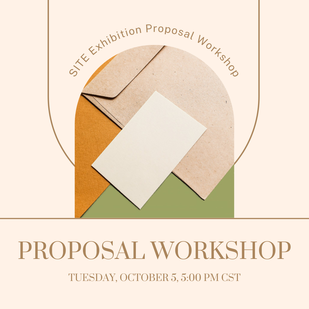 pes over an orange and green piece of paper. Above the envelopes a curved text reads “SITE Galleries Proposal Application Zoom Workshop”. Below the envelope image under a brown line reads the text “PROPOSAL WORKSHOP” and “Tuesday, October 5th, 5:00 PM CST”